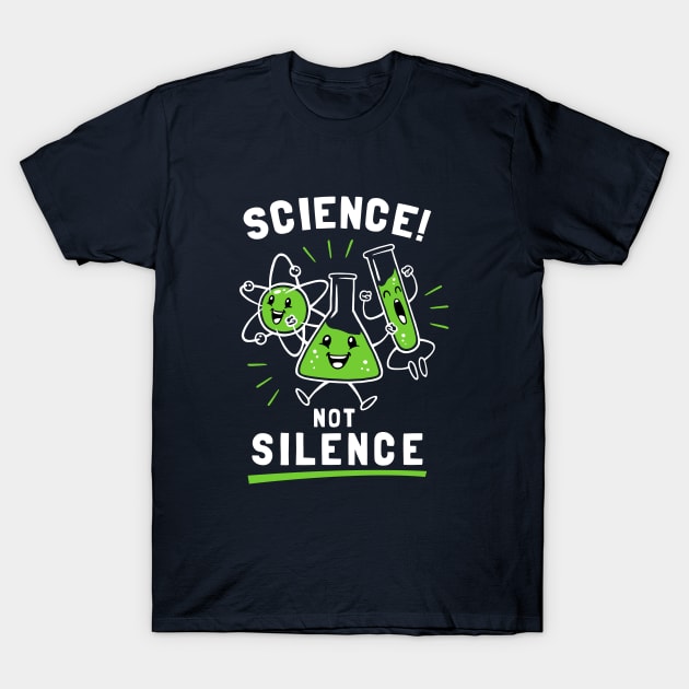 Science Not Silence T-Shirt by dumbshirts